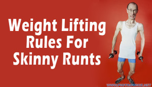 Weight Lifting Rules For Skinny Runts