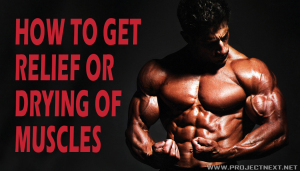 How to get Relief or Drying of Muscles