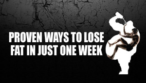 Proven Ways to Lose Fat in Just One Week