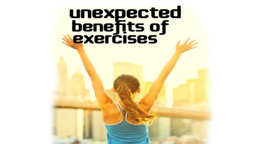 Unexpected Benefits Of Exercises