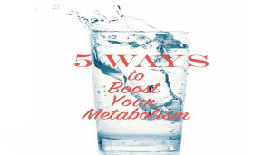 5 Ways To Boost Your Metabolism