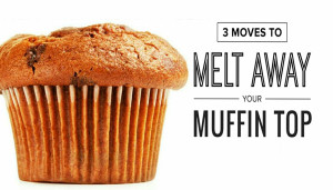 3 Moves To Melt Away Your Muffin Top