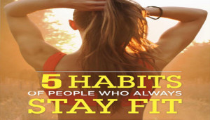 5 Habits of People Who Always Stay Fit