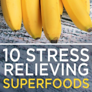 10 Stress Relieving Superfoods