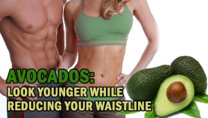 Avocados: Look Younger While Reducing Your Waistline