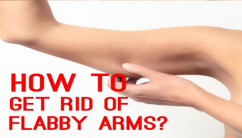 How To Get Rid Of Flabby Arms?