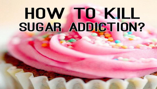 How To Kill Sugar Addiction?