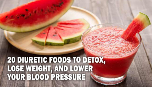 20 DIURETIC FOODS TO DETOX, LOSE WEIGHT, AND LOWER YOUR BLOOD PRESSURE