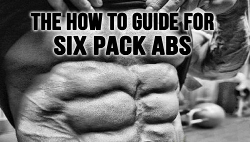 The How to Guide For Six Pack Abs